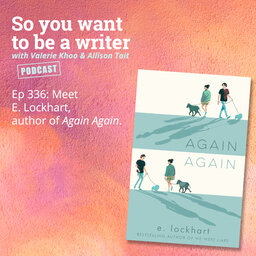 WRITER 336: Meet E Lockhart, author of 'Again Again'.