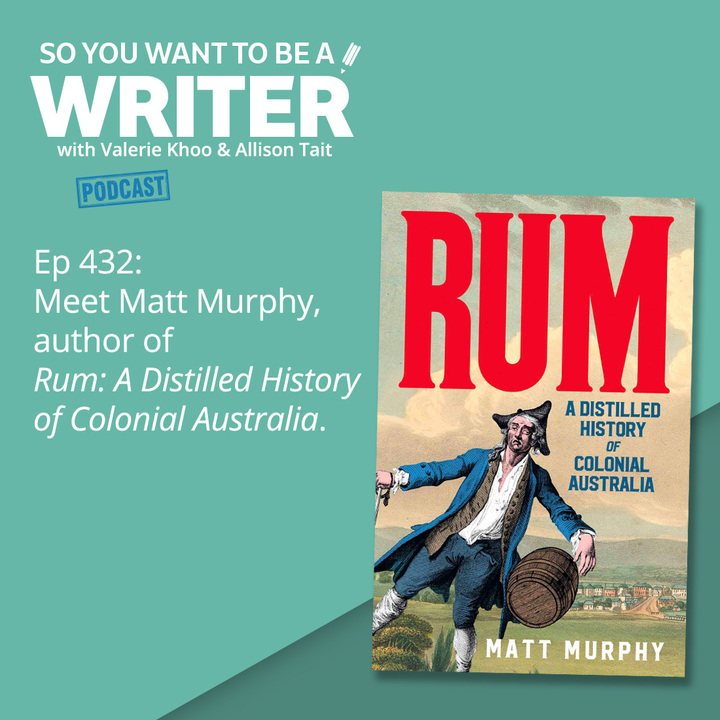 WRITER 432: Meet Matt Murphy, author of 'Rum: a Distilled History of Colonial Australia'.