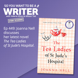 WRITER 449: Joanna Nell discusses her latest novel 'The Tea Ladies of St Jude's Hospital' [Story Sessions series]