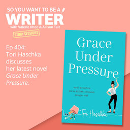 WRITER 404: Tori Haschka discusses her latest novel 'Grace Under Pressure' [Story Sessions series]