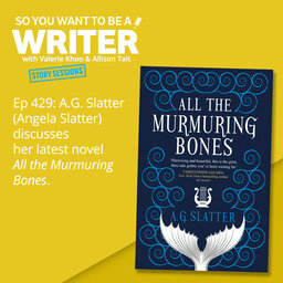 WRITER 429: A.G. Slatter (Angela Slatter) discusses her latest novel 'All the Murmuring Bones' [Story Sessions series]