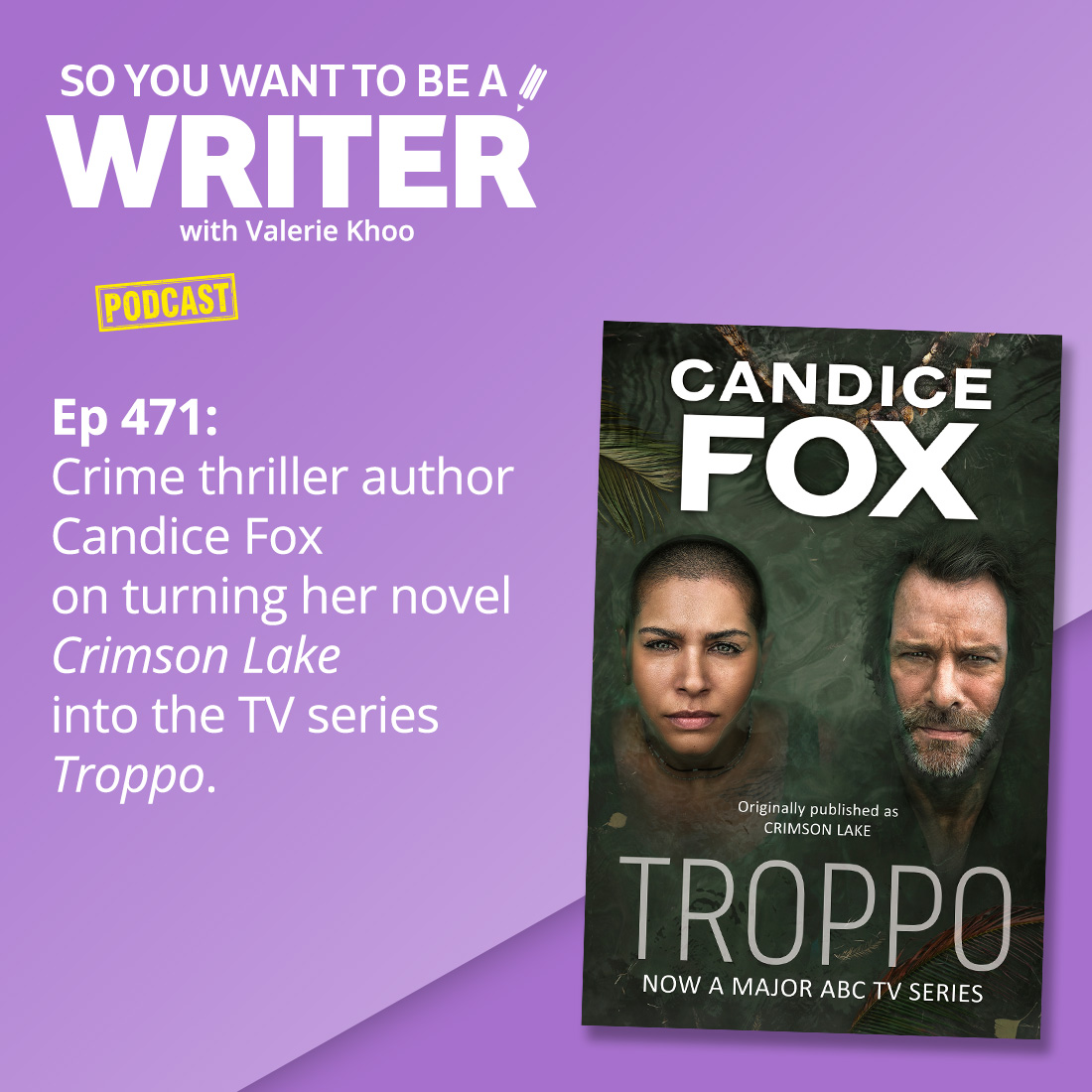 WRITER 471: Crime thriller author Candice Fox on turning her novel 'Crimson Lake' into the TV series 'Troppo'.