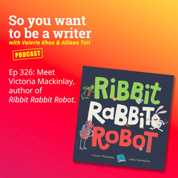 WRITER 326: Meet Victoria Mackinlay, author of 'Ribbit Rabbit Robot'.