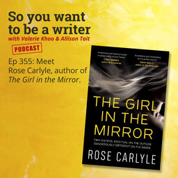 WRITER 355: Meet Rose Carlyle, author of 'The Girl in the Mirror'.