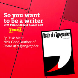 WRITER 314: Meet Nick Gadd, author of 'Death of a Typographer'.