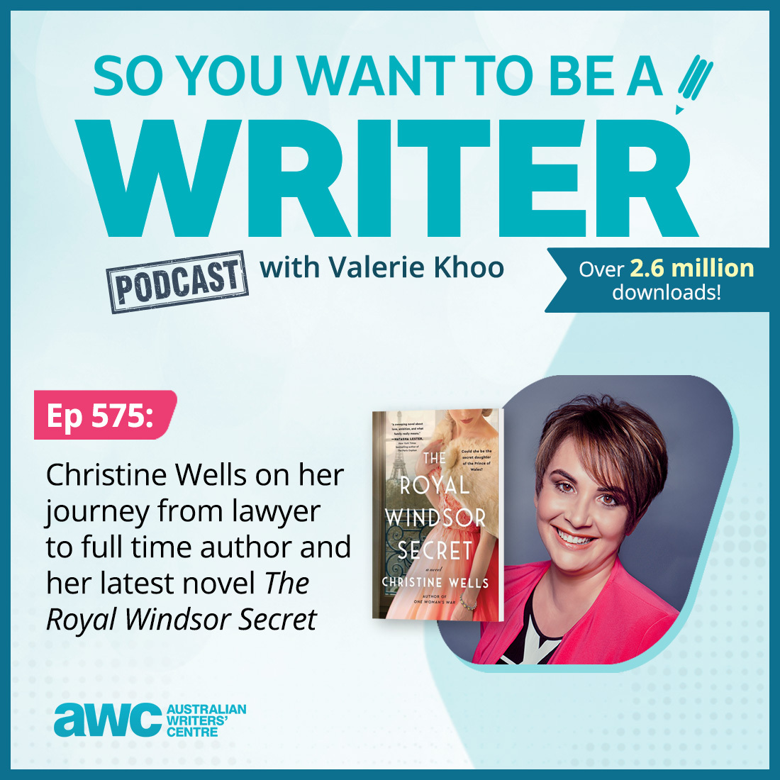 WRITER 575: Christine Wells on her journey from lawyer to full time author and her latest novel 'The Royal Windsor Secret'.