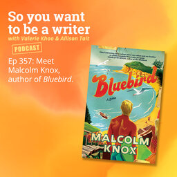 WRITER 357: Meet Malcolm Knox, author of 'Bluebird'.