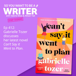 WRITER 412: Gabrielle Tozer discusses her latest novel 'Can’t Say it Went to Plan' [Story Sessions series]