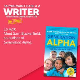 WRITER 420: Meet Sam Buckerfield, co-author of 'Generation Alpha' [My journey]