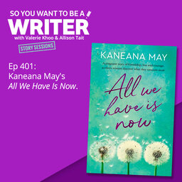 WRITER 401: Kaneana May's 'All We Have is Now' [Story Sessions series]