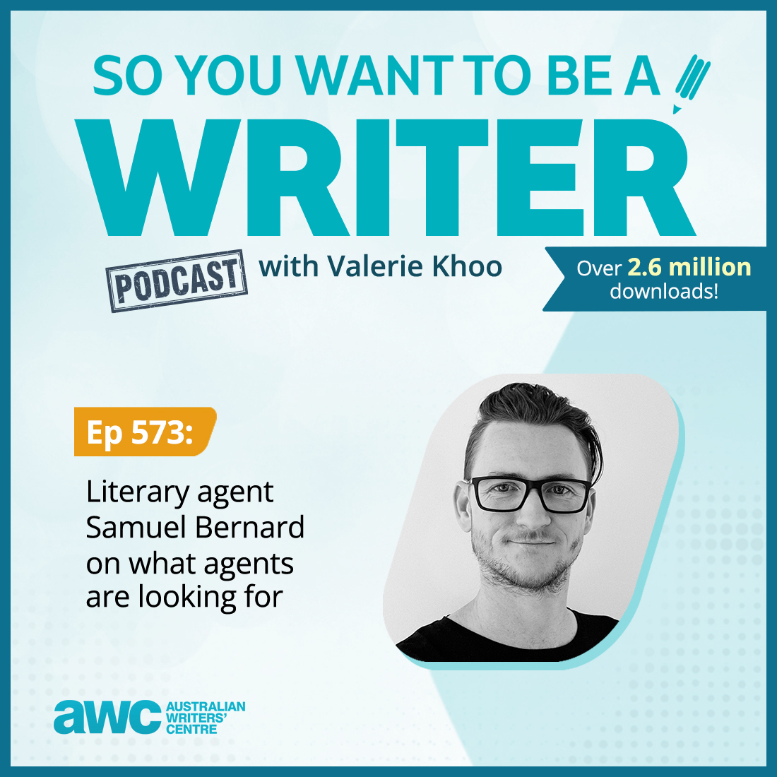 WRITER 573: Literary agent Samuel Bernard on what agents are looking for