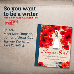 WRITER 324: Meet Kate Simpson, author of 'Anzac Girl: The War Diaries of Alice Ross-King'.