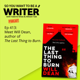 WRITER 413: Meet Will Dean, author of 'The Last Thing To Burn'.
