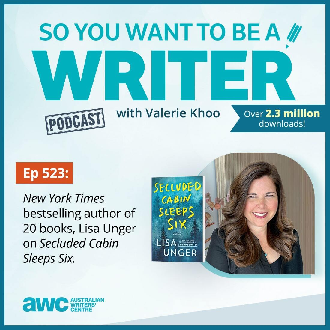 WRITER 523: New York Times bestselling author of 20 books, Lisa Unger on Secluded Cabin Sleeps Six