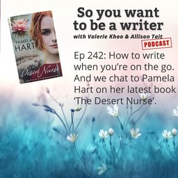 WRITER 242: We chat to Pamela Hart on her latest book ‘The Desert Nurse’.