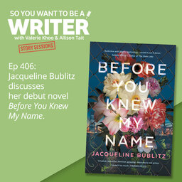 WRITER 406: Jacqueline Bublitz discusses her debut novel 'Before You Knew My Name' [Story Sessions series]