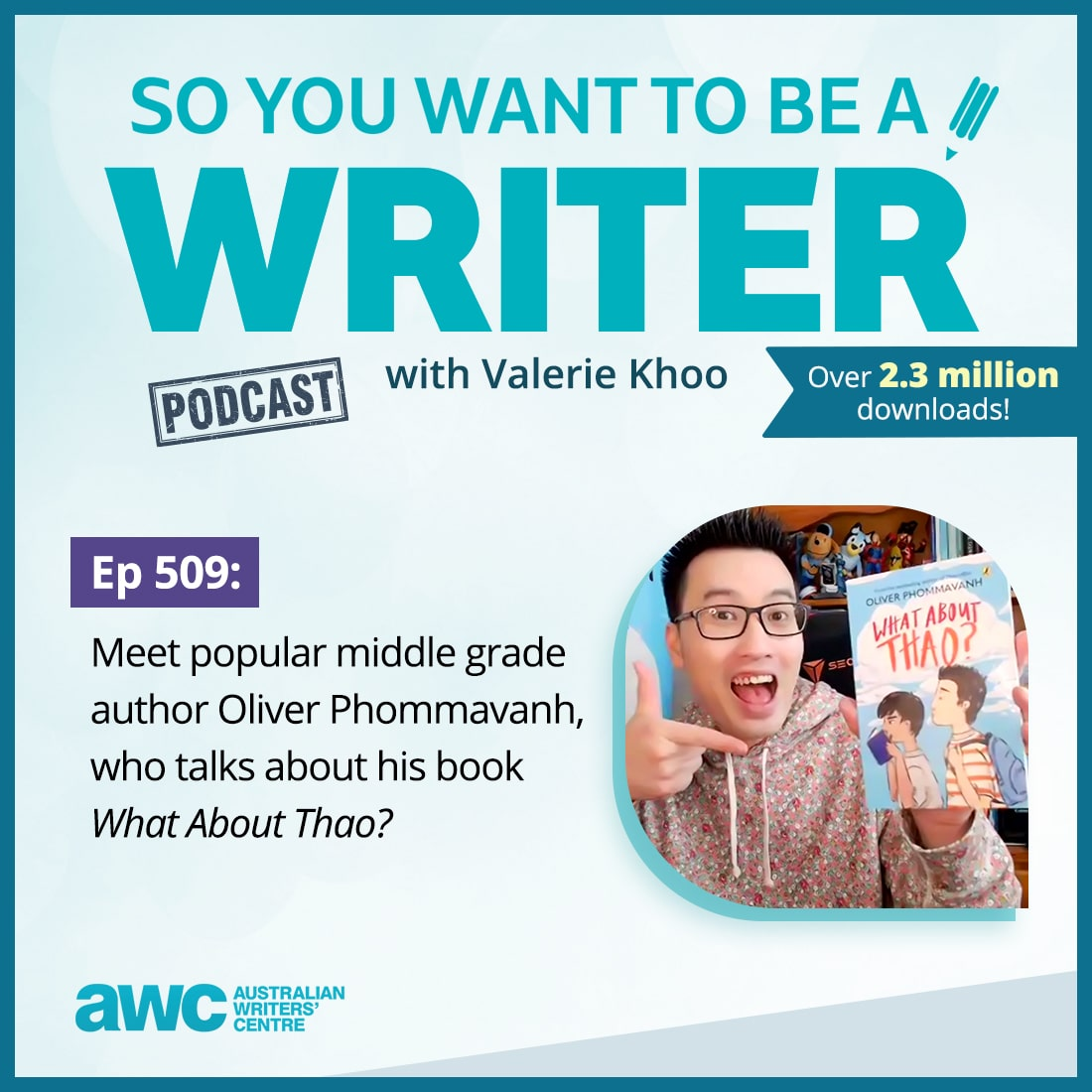 WRITER 509: Meet popular middle grade author Oliver Phommavanh, who talks about his book What About Thao?