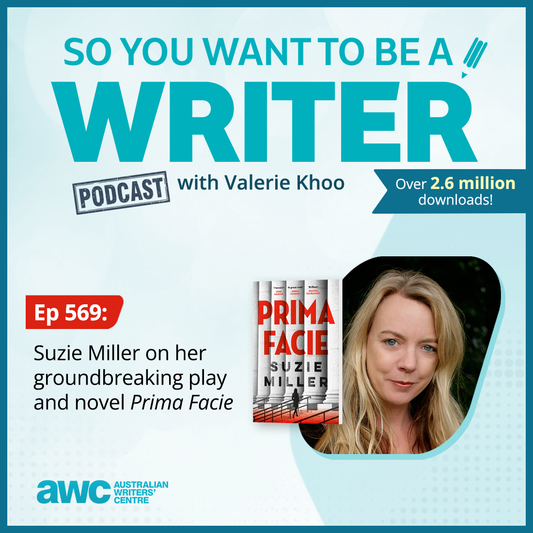 WRITER 569: Suzie Miller on transforming her award-winning play 'Prima Facie' into a novel.