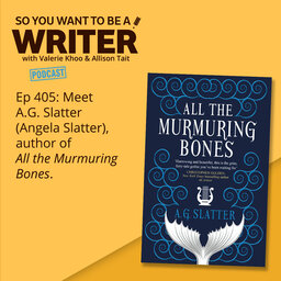 WRITER 405: Meet A.G. Slatter (Angela Slatter), author of 'All the Murmuring Bones'.