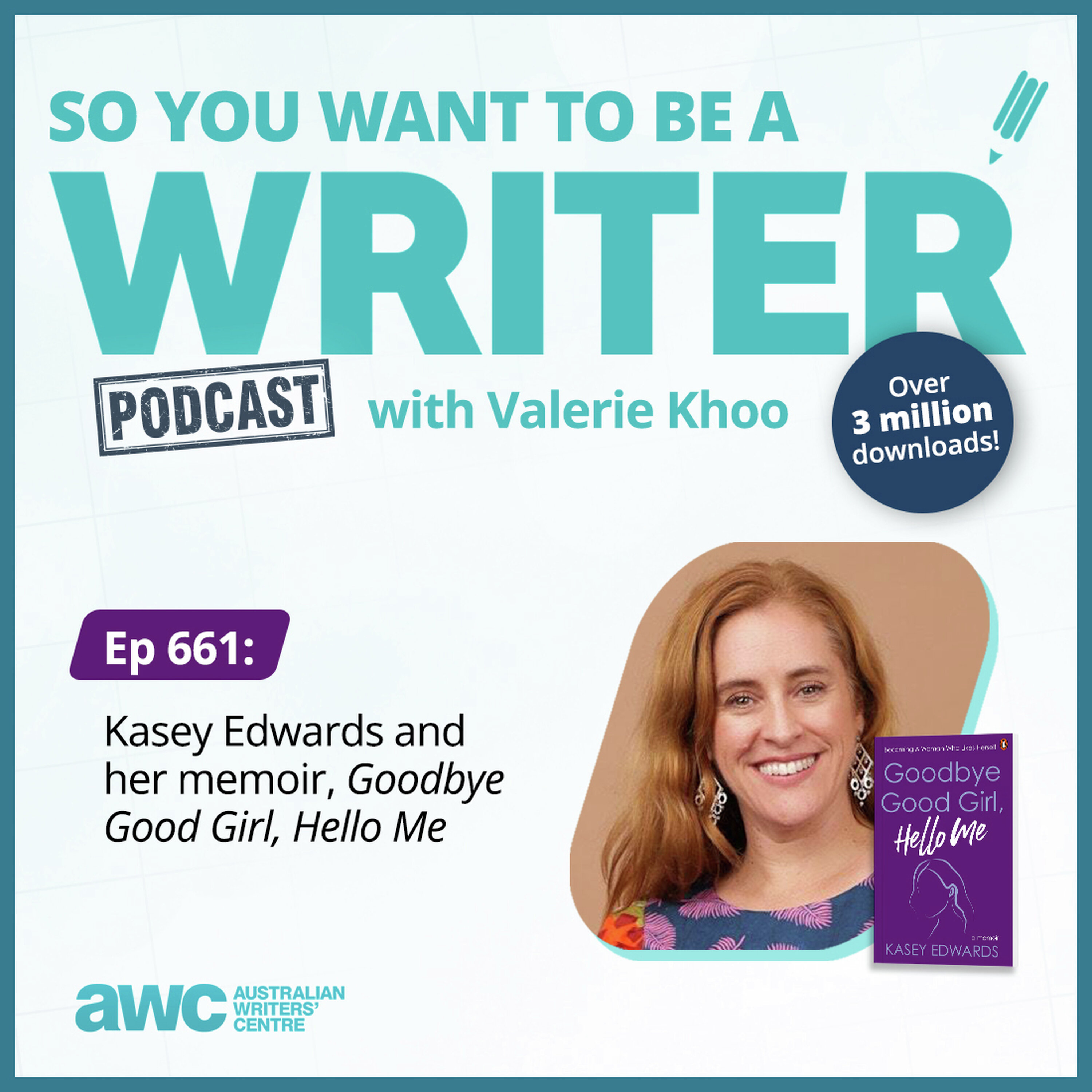 WRITER 661: Kasey Edwards and her memoir, 'Goodbye Good Girl, Hello Me'