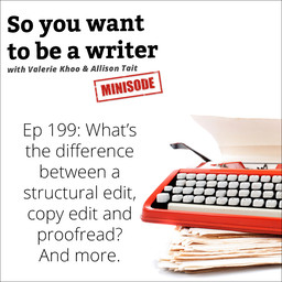 WRITER 199: What’s the difference between a structural edit, copy edit and proofread? And more.