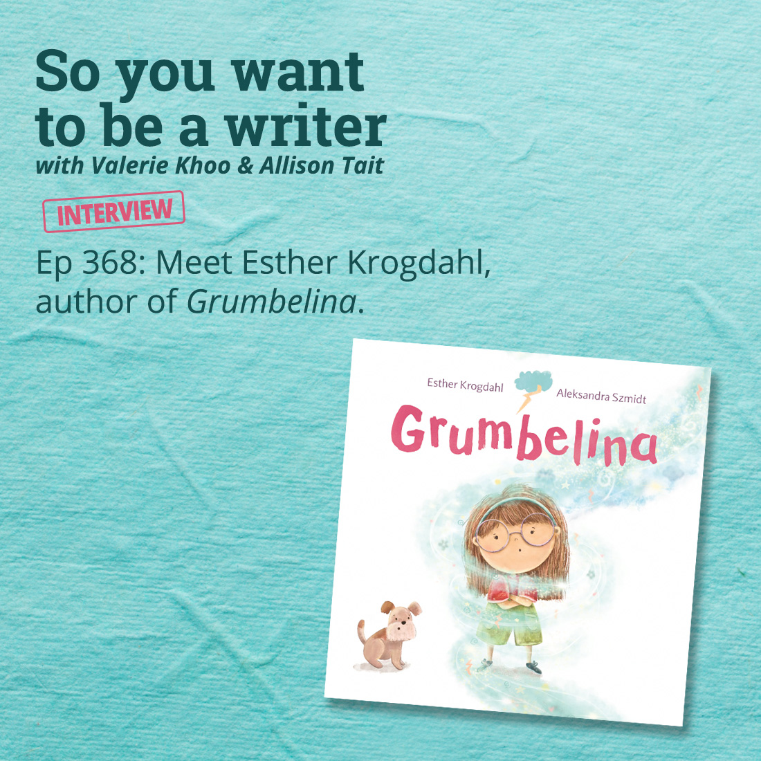WRITER 368: Meet Esther Krogdahl, author of 'Grumbelina' [Interview]