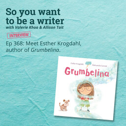 WRITER 368: Meet Esther Krogdahl, author of 'Grumbelina' [Interview]