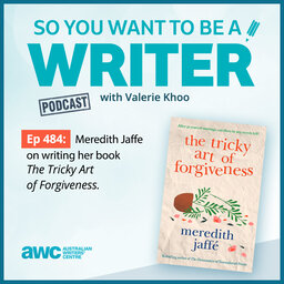 WRITER 484: Meredith Jaffe on writing her book 'The Tricky Art of Forgiveness'.