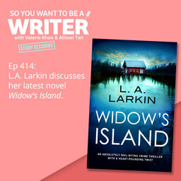 WRITER 414: L.A. Larkin discusses her latest novel 'Widow's Island' [Story Sessions series]