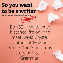 WRITER 152: Meet David Crystal, author of 'Making Sense: The Glamorous Story of English Grammar'