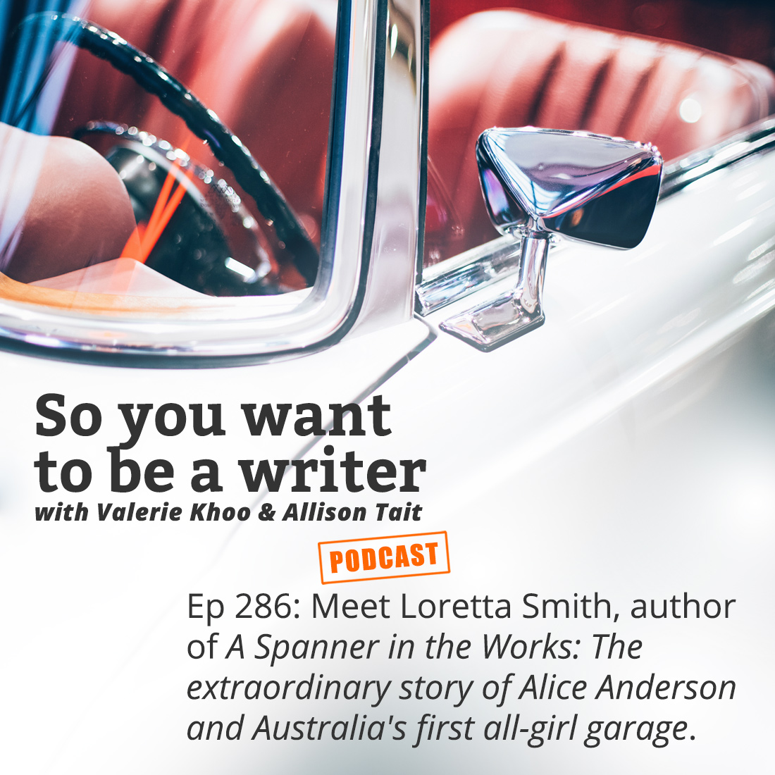 WRITER 286: Meet Loretta Smith, author of 'A Spanner in the Works: The extraordinary story of Alice Anderson and Australia's first all-girl garage'.