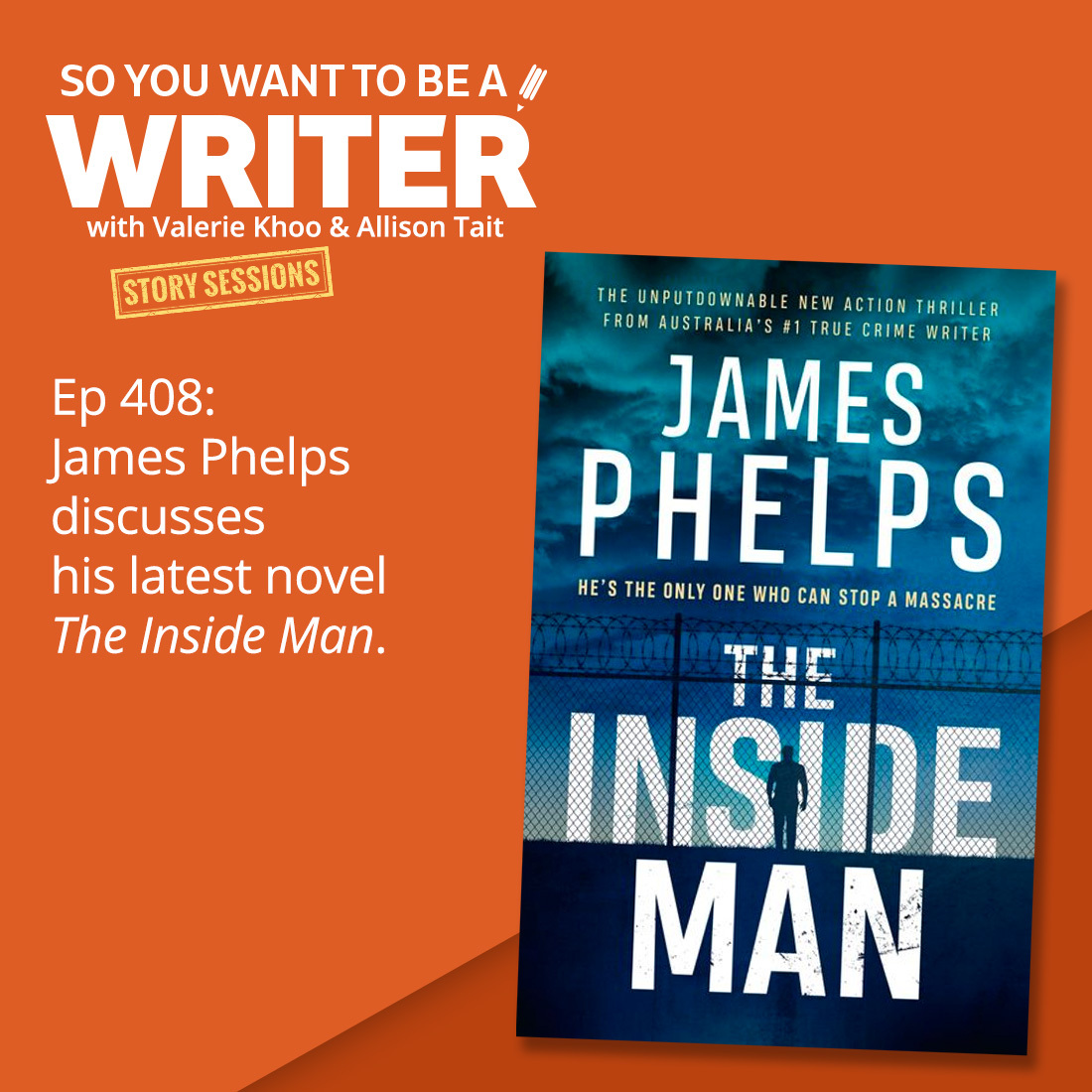 WRITER 408: James Phelps discusses his latest novel 'The Inside Man' [Story Sessions series]