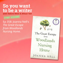 WRITER 358: Joanna Nell's 'The Great Escape from Woodlands Nursing Home' [Story Sessions series]
