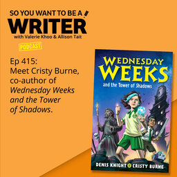 WRITER 415: Meet Cristy Burne, co-author of 'Wednesday Weeks and the Tower of Shadows'.
