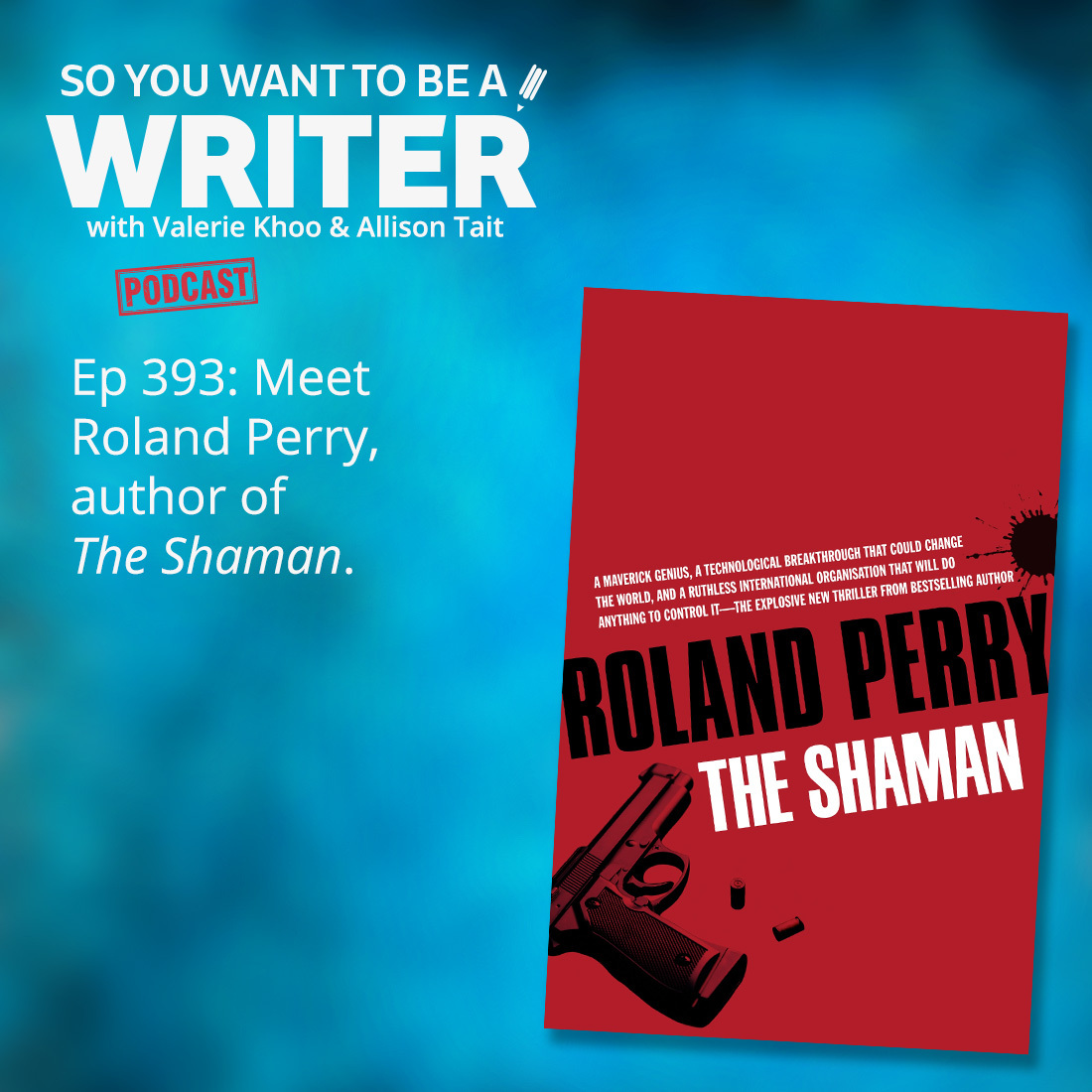 WRITER 393: Meet Roland Perry, author of 'The Shaman'. episode artwork