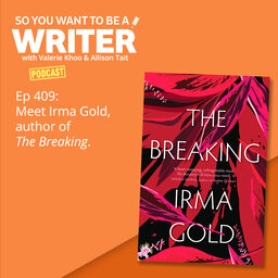 WRITER 409: Meet Irma Gold, author of 'The Breaking'.