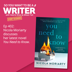 WRITER 402: Nicola Moriarty discusses her latest novel 'You Need to Know' [Story Sessions series]