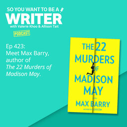 WRITER 423: Meet Max Barry, author of 'The 22 Murders of Madison May'.