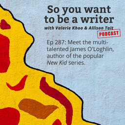 WRITER 287: Meet the multi-talented James O'Loghlin, author of the popular 'New Kid' series.