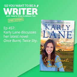 WRITER 457: Karly Lane discusses her latest novel 'Once Burnt, Twice Shy' [Story Sessions series]