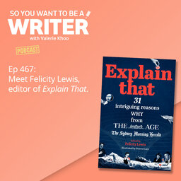 WRITER 467: Meet Felicity Lewis, editor of 'Explain That'.