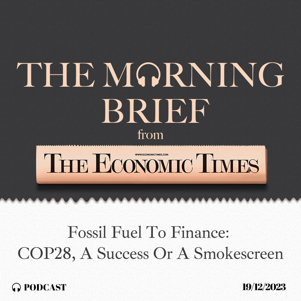Fossil Fuel To Finance: COP28, A Success Or A Smokescreen