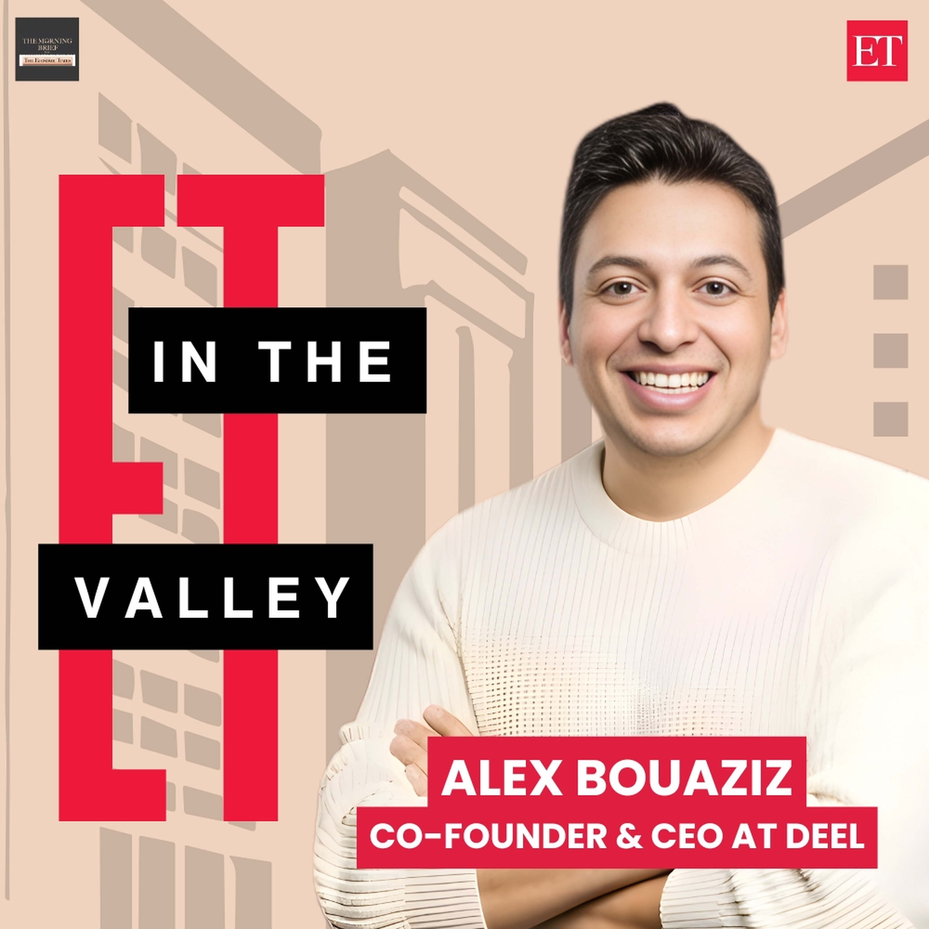 ET in the Valley: Alex Bouaziz, Co-Founder & CEO at Deel ET in the Valley: Alex Bouaziz, Co-Founder & CEO at Deel