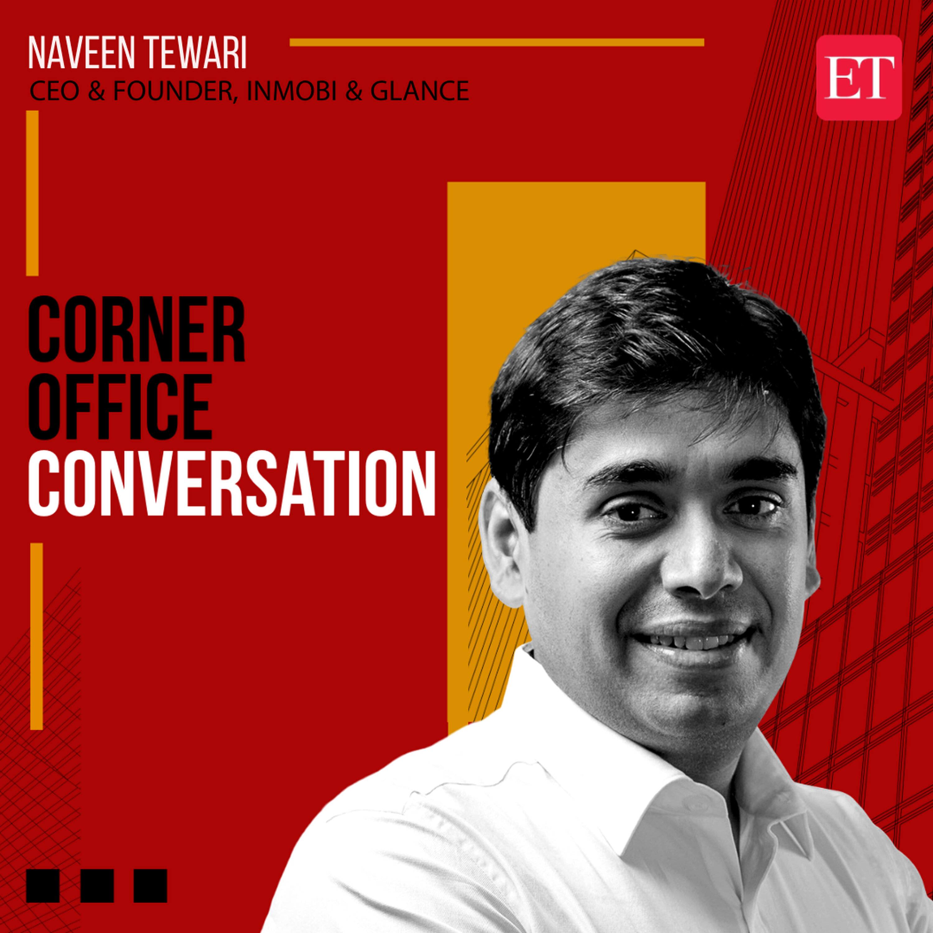 Corner Office Conversation with Naveen Tewari, founder and CEO of InMobi and Glance