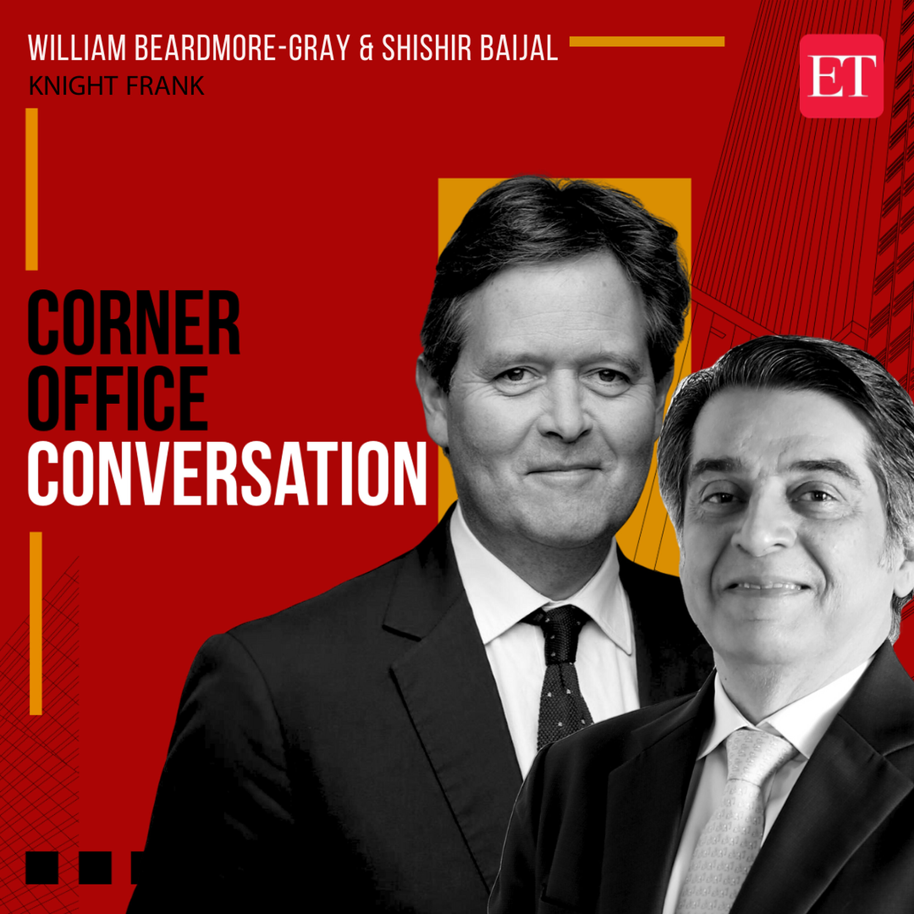 Corner Office Conversation with Knight Frank’s William Bearmore-Gray and Shishir Baijal Corner Office Conversation with Knight Frank’s William Bearmore-Gray and Shishir Baijal