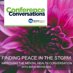 Finding peace in the storm: improving the mental health conversation -- with Boyd Matheson