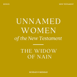 Unnamed Women of the New Testament: The Widow of Nain