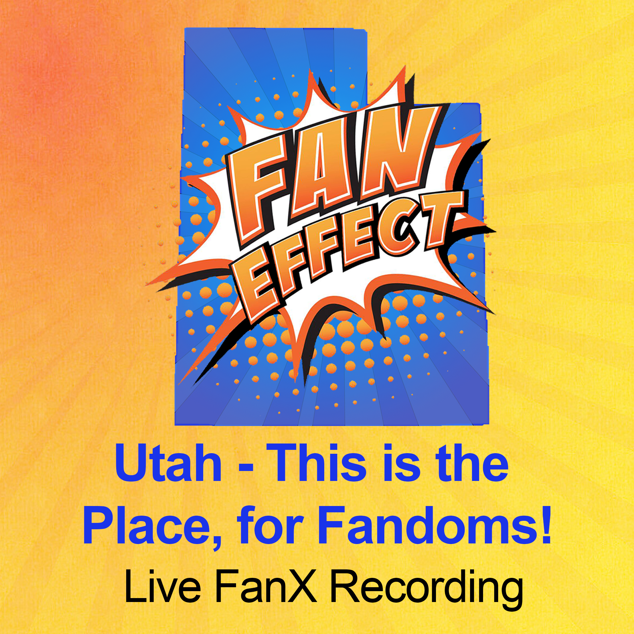 Utah - This is the Place, for Fandoms!: Live FanX 2021 Recording