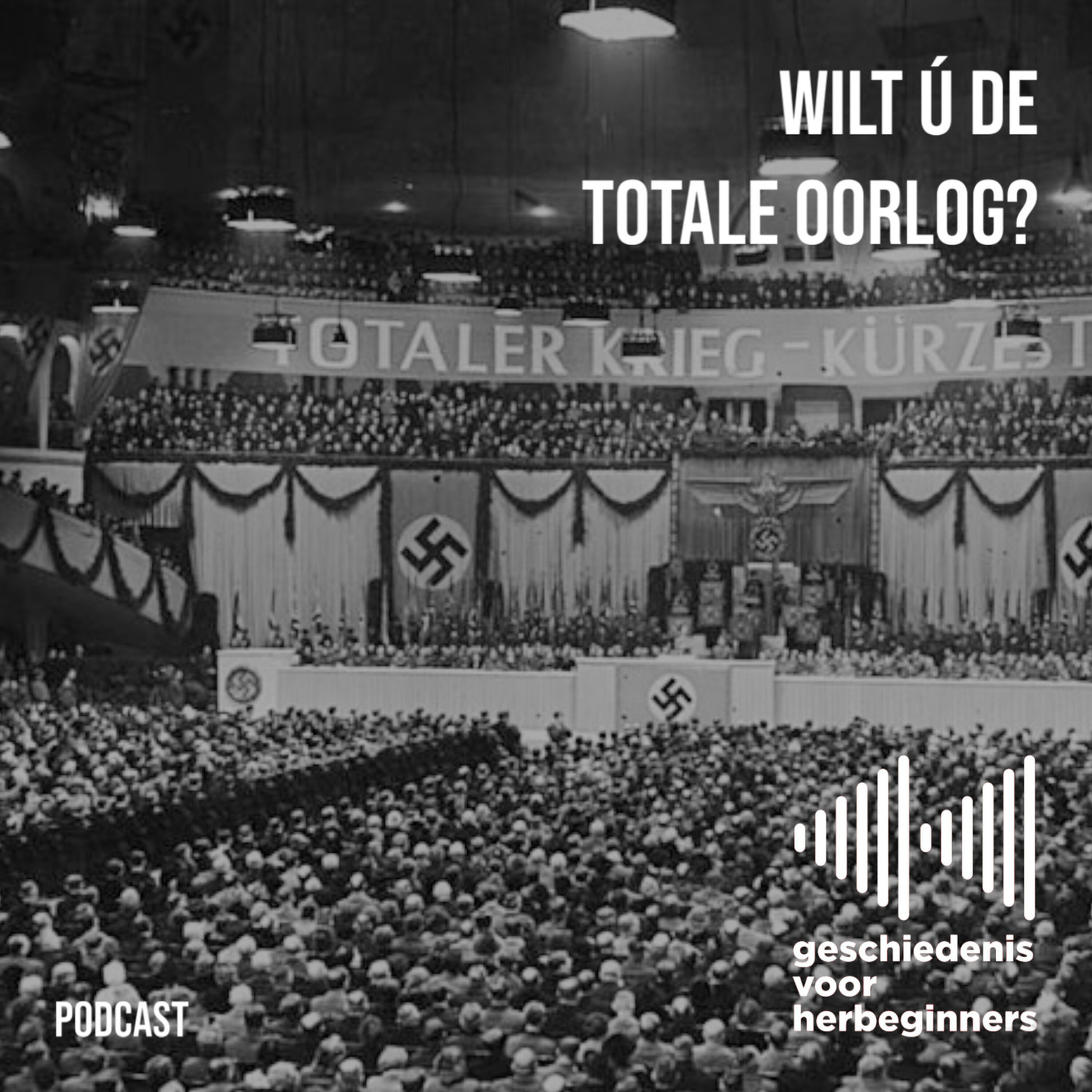 79. Tweede Wereldoorlog - deel 9: Wilt ú de totale oorlog?