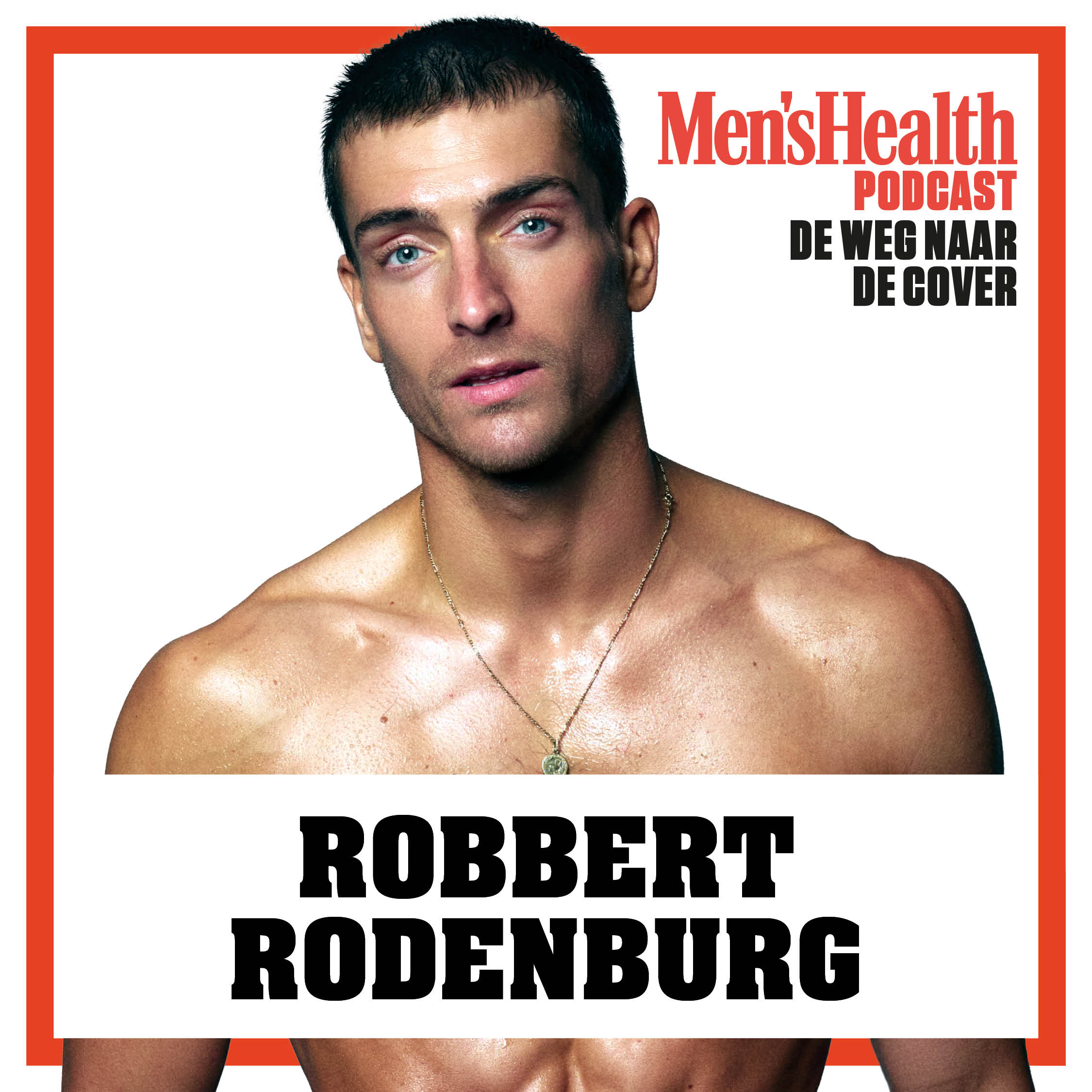 De Weg naar de Cover #3 – Robbert Rodenburg over zijn historische Men’s Health-cover